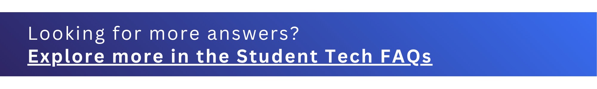 Explore more in the student tech faqs